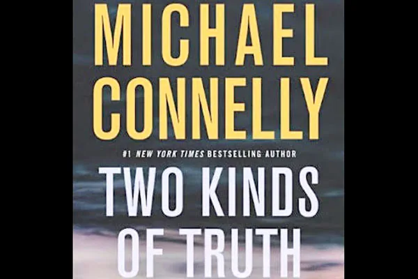 “Two Kinds of Truth” By Michael Connelly addiction recovery ebulletin michael connelly