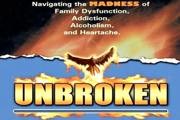 Unbroken: Navigating the Madness of Family Dysfunction, Addiction, Alcoholism, and Heartache by Annie Highwater addiction recovery ebulletin unbroken book review