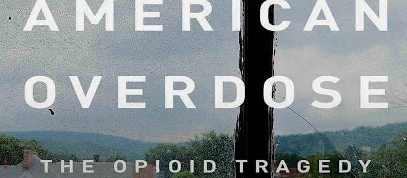 Lessons from ‘American Overdose’ on the Opioid Crisis addiction recovery ebulletin american overdose opioids