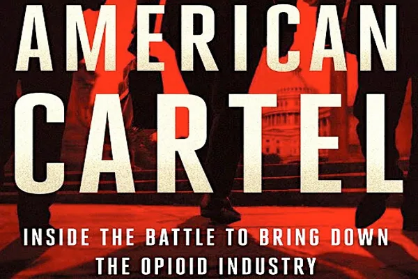 American Cartel: Inside the battle to bring down the opioid industry