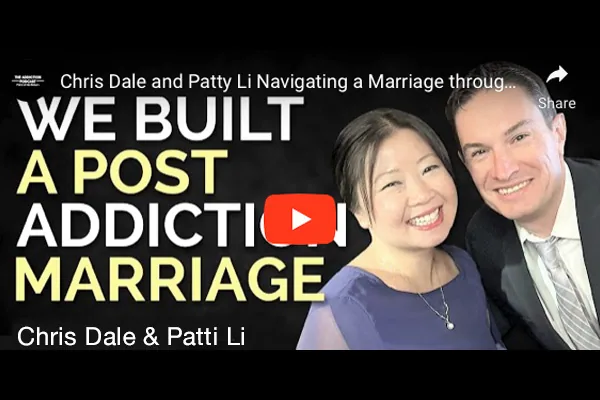 Chris Dale and Patty Li – A Marriage Saved in Spite of Addiction